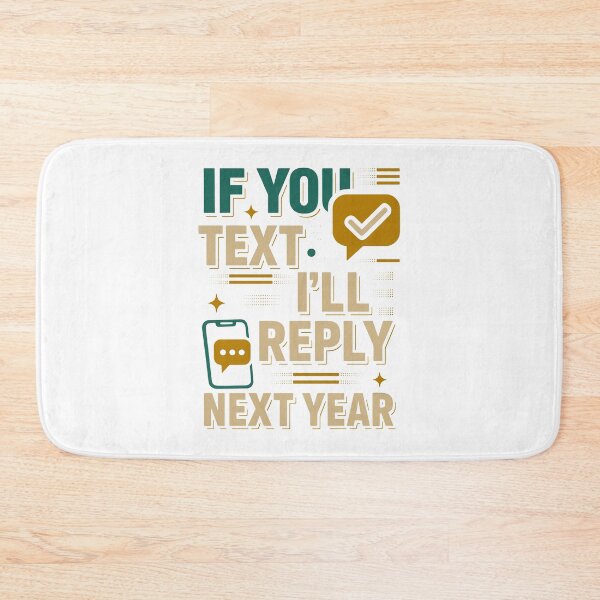 Item preview, If You Text Me I’ll Reply Next Year – Funny Introvert Quote designed and sold by SnappyPNG.