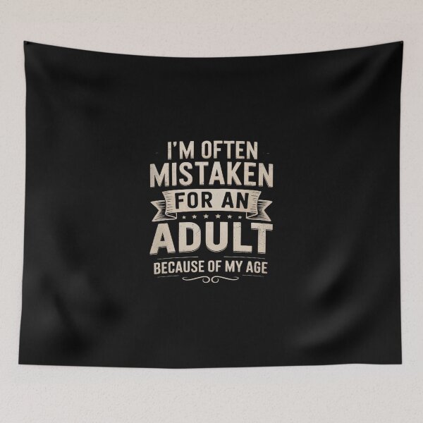 Item preview, I'm Often Mistaken For An Adult Because Of My Age  designed and sold by ChristopStano.