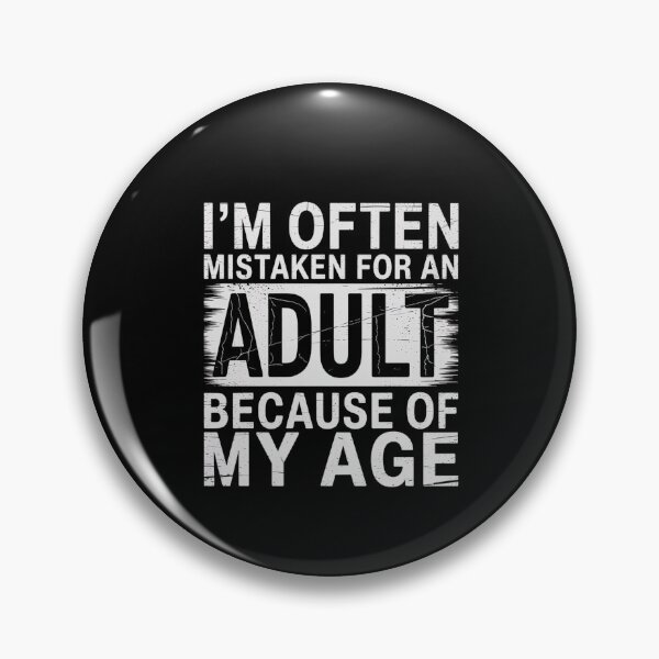 Item preview, I'm Often Mistaken For An Adult Because Of My Age designed and sold by ChristopStano.