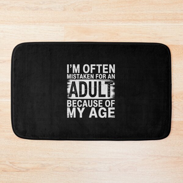 Item preview, I'm Often Mistaken For An Adult Because Of My Age designed and sold by ChristopStano.