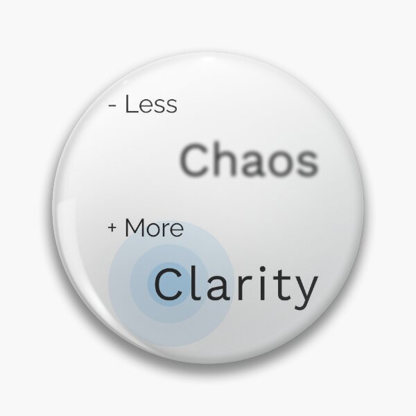 Item preview, Less Chaos, More Clarity designed and sold by furubiosan.