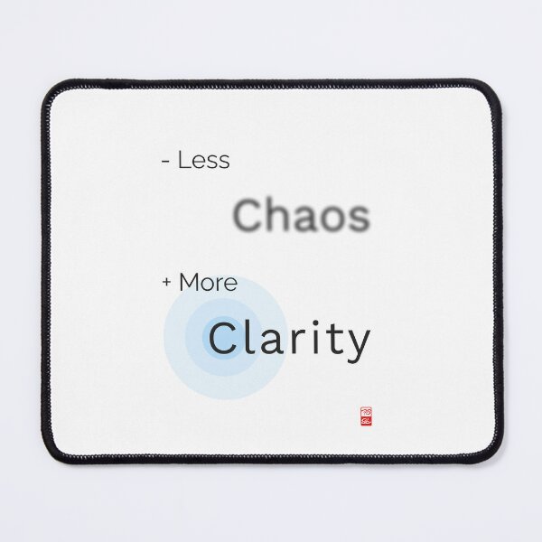 Item preview, Less Chaos, More Clarity designed and sold by furubiosan.