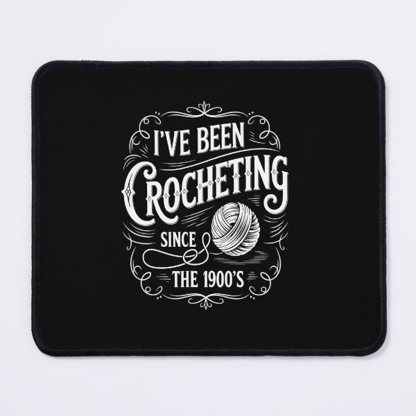 Item preview, I've Been Crocheting Since The 1900's 7  designed and sold by AnixieArtFun.