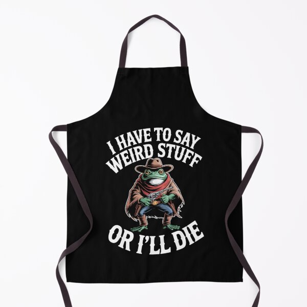 Item preview, I Have To Say Weird Stuff Or I Will Die Funny Frog designed and sold by JuliusaMenzelo.