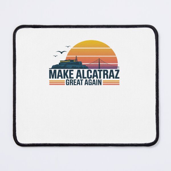 Item preview, MAKE ALCATRAZ GREAT AGAIN designed and sold by AnixieArtFun.