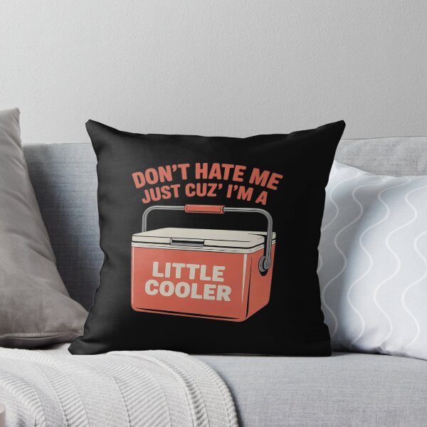 Item preview, Don't Hate Me Just Cuz I'm A Little Cooler Funny designed and sold by PeteHomenick.