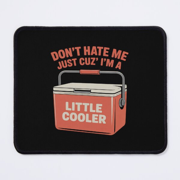 Item preview, Don't Hate Me Just Cuz I'm A Little Cooler Funny designed and sold by PeteHomenick.