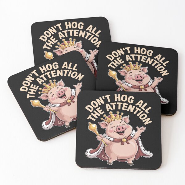 Item preview, Don't Hog All The Attention Pig Crown designed and sold by PeteHomenick.