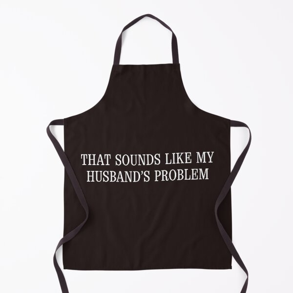Item preview, Funny Husband That Sounds Like My Husbands Problem Pleasing Husband designed and sold by faridman.