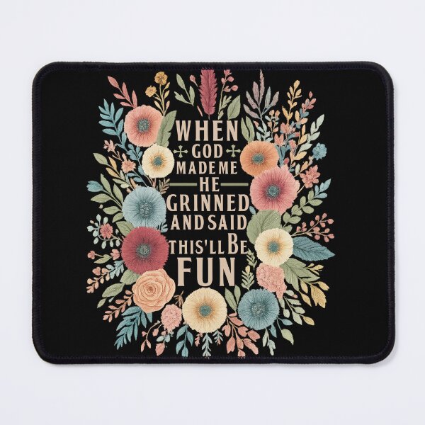 Item preview, When God Made Me He Grinned and Said This'll Be Fun - Floral Quote Design designed and sold by LashondaGreen89.