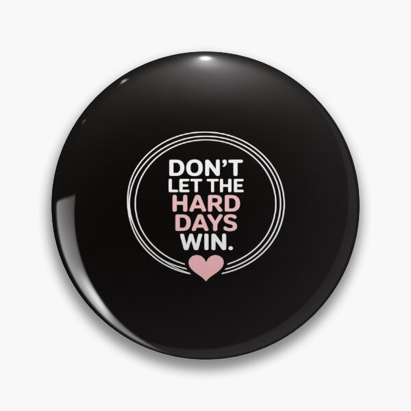 Item preview, Don't Let The Hard Days Win Inspiration Mental Health designed and sold by PeteHomenick.
