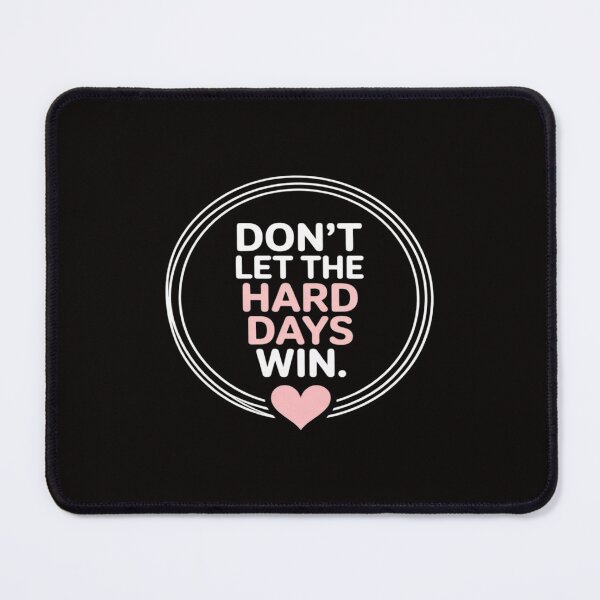 Item preview, Don't Let The Hard Days Win Inspiration Mental Health designed and sold by PeteHomenick.