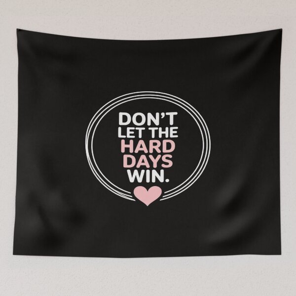 Item preview, Don't Let The Hard Days Win Inspiration Mental Health designed and sold by PeteHomenick.