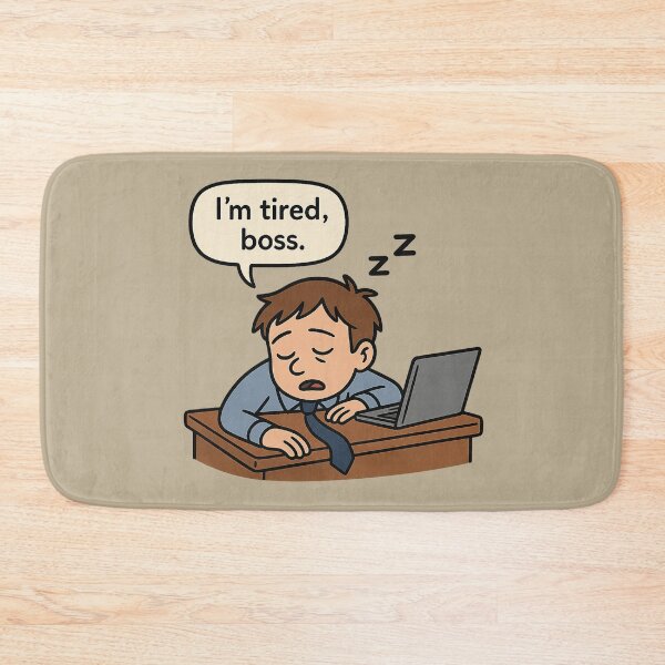 Item preview, I'm Tired, Boss designed and sold by Bratak.