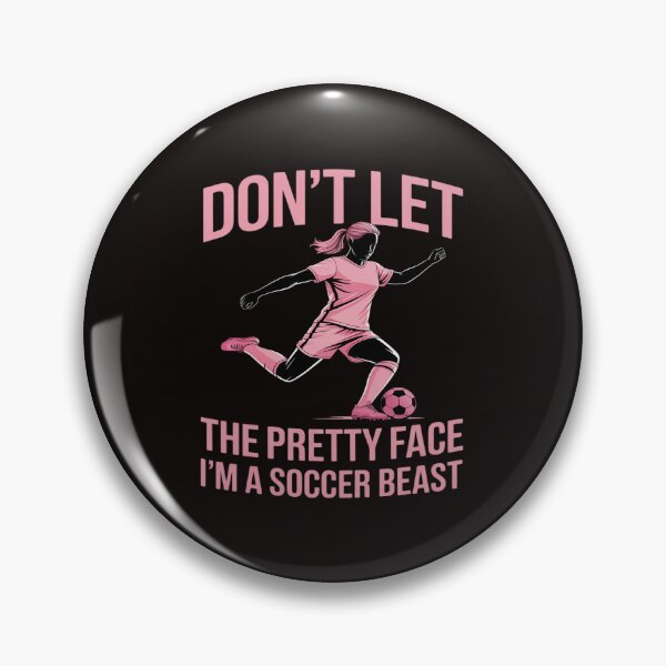 Item preview, Don't Let the Pretty Face Fool You, I'm a Soccer Beast designed and sold by PeteHomenick.