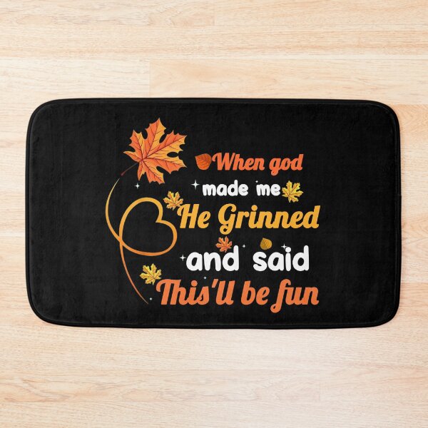 Item preview, When God Made Me He Grinned and Said This’ll Be Fun - Fall Leaf Quote Design designed and sold by LashondaGreen89.