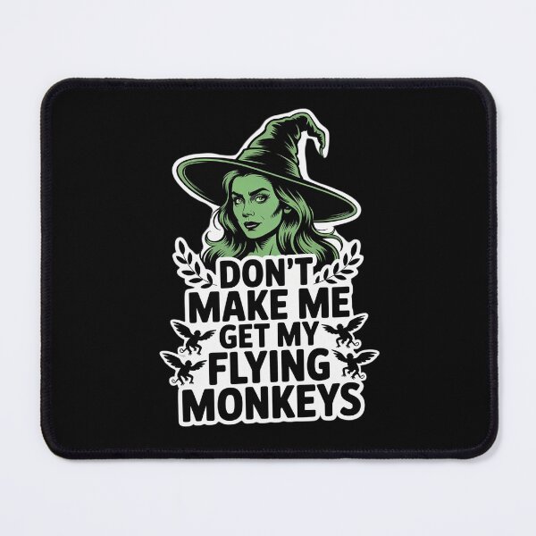 Item preview, Don't Make Me Get My Flying Monkeys designed and sold by PeteHomenick.