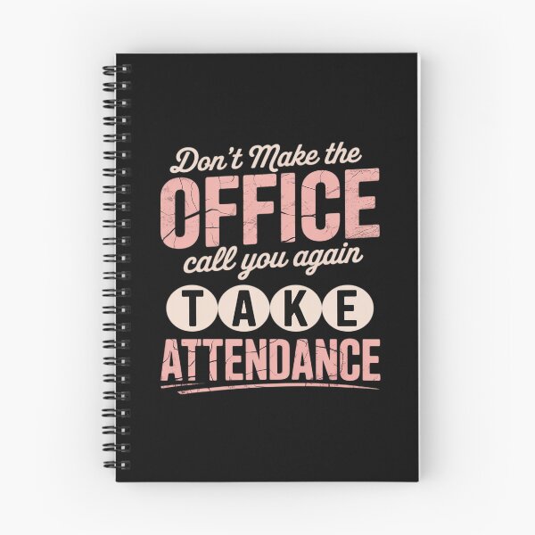 Item preview, Don't Make The Office Call You Again Take Attendance designed and sold by PeteHomenick.