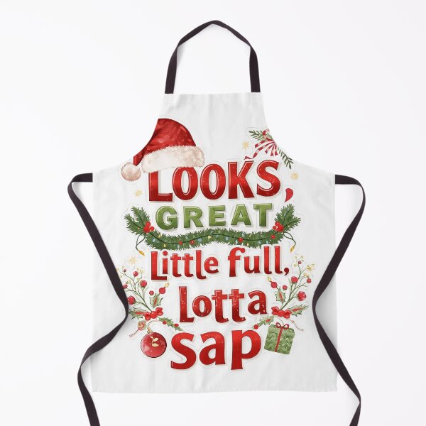 Item preview, Looks Great - Little Full, Lotta Sap (Christmas Fun Quote) designed and sold by phiawdesign9.