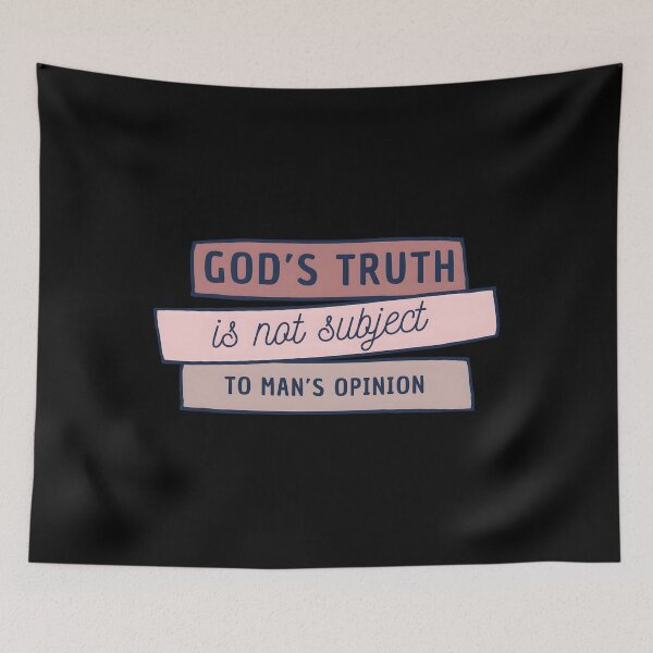 Item preview, God’s Truth Is Not Subject to Man’s Opinion designed and sold by EdgarSTatum8.