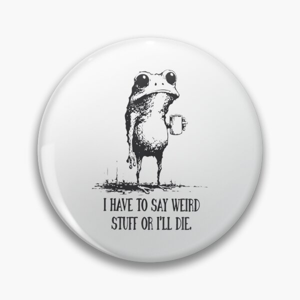 Item preview, I Have To Say Weird Stuff Or I Will Die Humor Quote designed and sold by JuliusaMenzelo.
