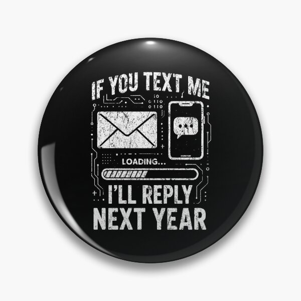 Item preview, If You Text Me I’ll Reply Next Year – Funny Loading Bar Tech designed and sold by SnappyPNG.