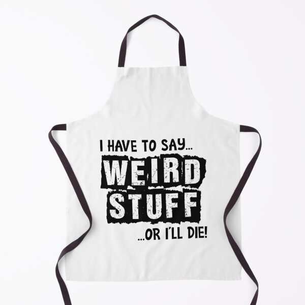 Item preview, I Have To Say Weird Stuff Or I Will Die Quote designed and sold by JuliusaMenzelo.
