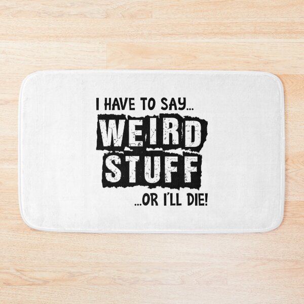 Item preview, I Have To Say Weird Stuff Or I Will Die Quote designed and sold by JuliusaMenzelo.