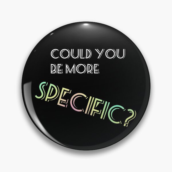 Item preview, "COULD YOU BE MORE SPECIFIC?" - Ironic Retro Sarcasm Graphic  designed and sold by SergioMiklos.