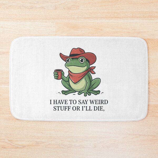 Item preview, I Have To Say Weird Stuff Or I Will Die Stupid Frog Coffee Cowboy designed and sold by JuliusaMenzelo.