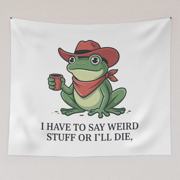 Item preview, I Have To Say Weird Stuff Or I Will Die Stupid Frog Coffee Cowboy designed and sold by JuliusaMenzelo.