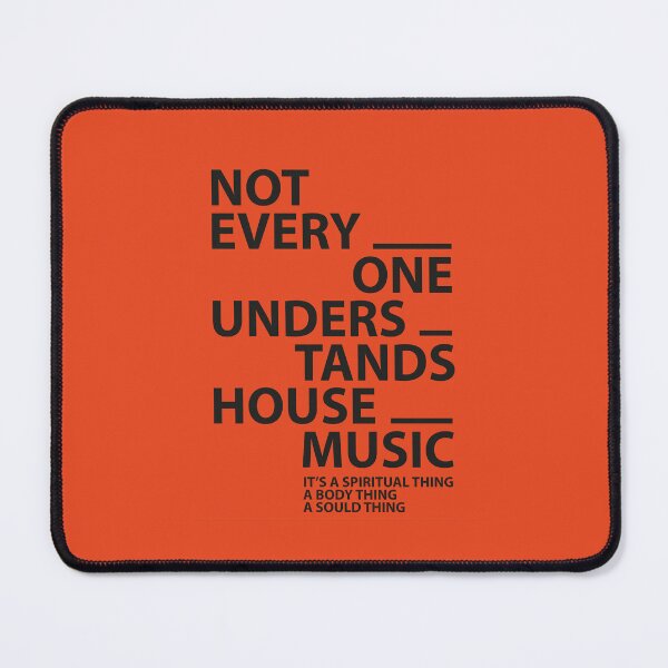 Item preview, Not Everyone Understands House Music" Modern Design for House Music Lovers designed and sold by paulo silveira.