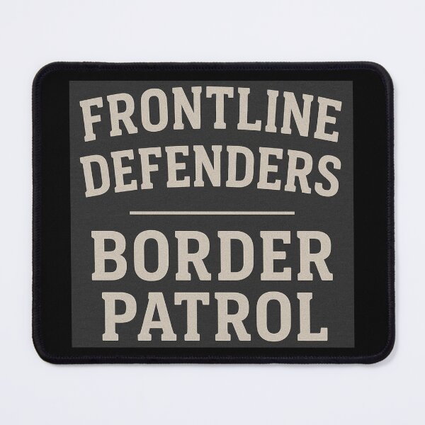Item preview, Frontline Defenders Border Patrol designed and sold by DesignsMjB.