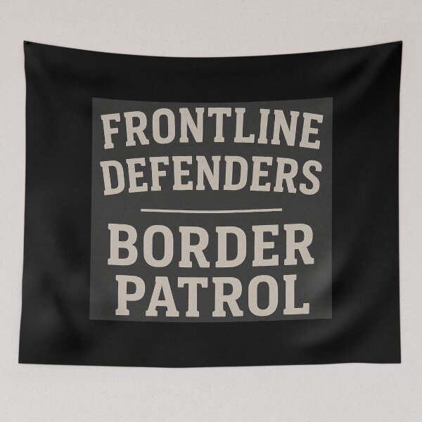 Item preview, Frontline Defenders Border Patrol designed and sold by DesignsMjB.
