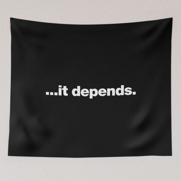 Item preview, ...it depends. designed and sold by chestify.
