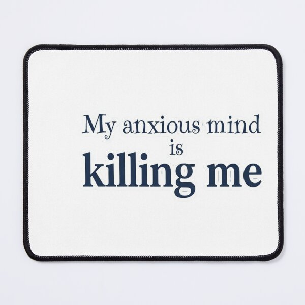 Item preview, Tangled Thoughts – “My Anxious Mind is Killing Me designed and sold by GoxyVision.