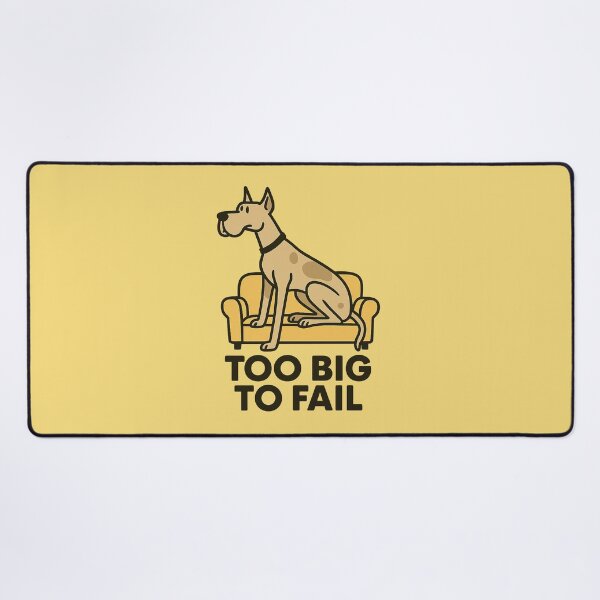 Item preview, Too Big to Fail designed and sold by Bratak.