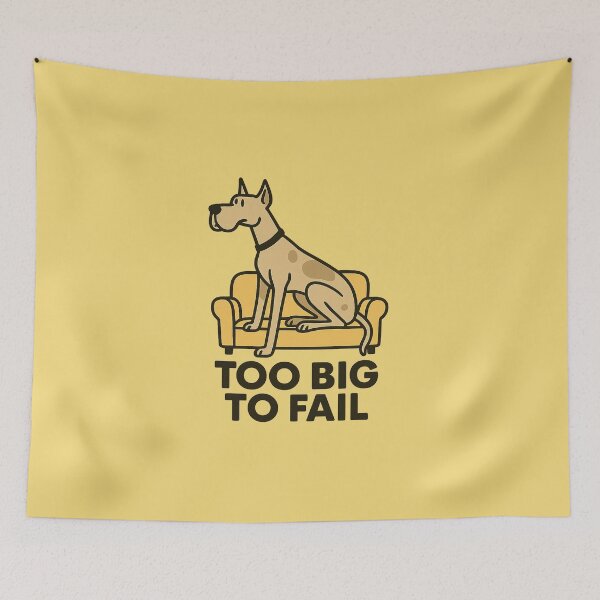 Item preview, Too Big to Fail designed and sold by Bratak.