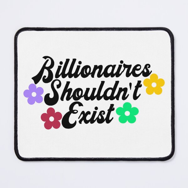 Item preview, Billionaires Shouldn't Exist designed and sold by HappyArts90.