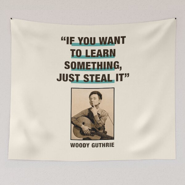 Item preview, Woody Guthrie Quote:  "If You Want To Learn Something, Just Steal It" designed and sold by TIGERDAVER.