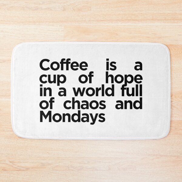 Item preview, Coffee is a cup of hope in a world full of chaos and Mondays designed and sold by DedsStudio.