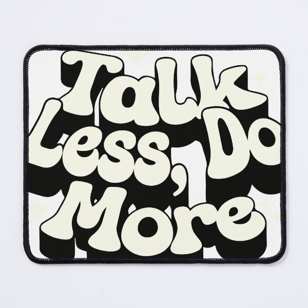 Item preview, talk less do more  designed and sold by WeGotThat.