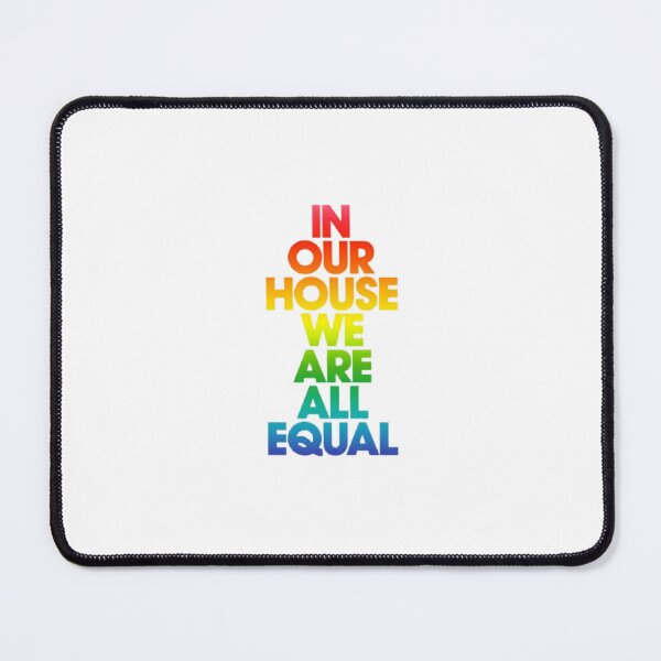 Item preview, In Our House We Are All Equal designed and sold by Funkiko.
