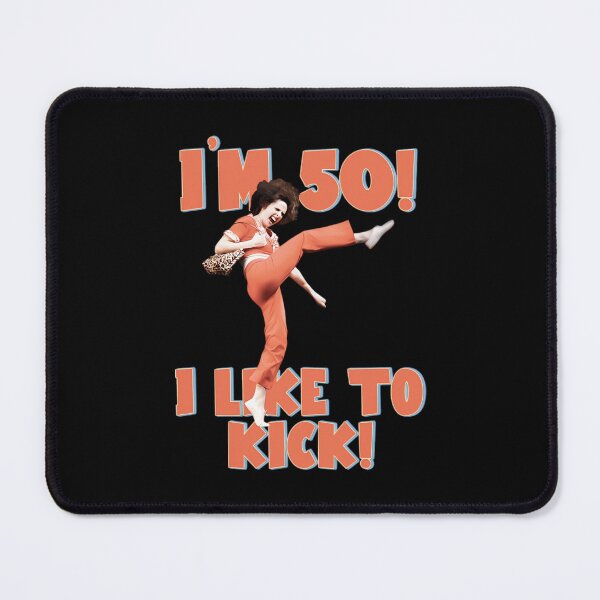 Item preview, I LIKE TO KICK, STRETCH, AND KICK! - im 50 sally omalley designed and sold by badreeder.