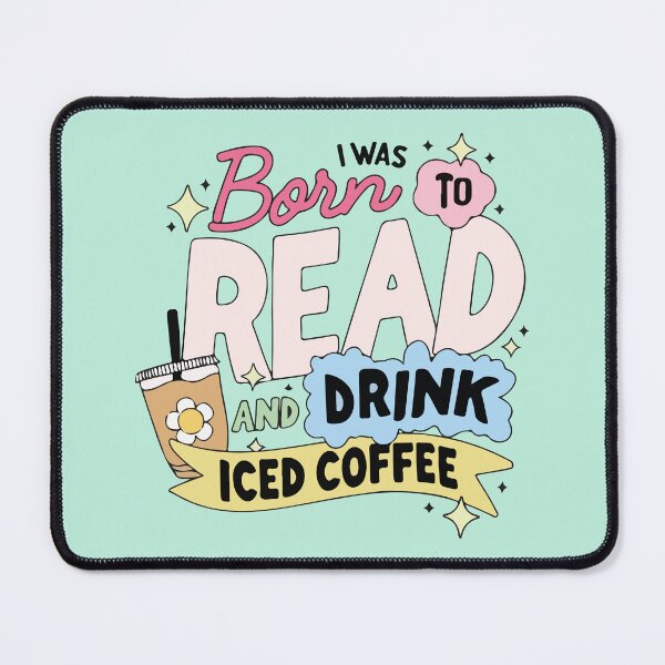 Item preview, I was born to read and drink iced coffee designed and sold by BrownHorse90s.