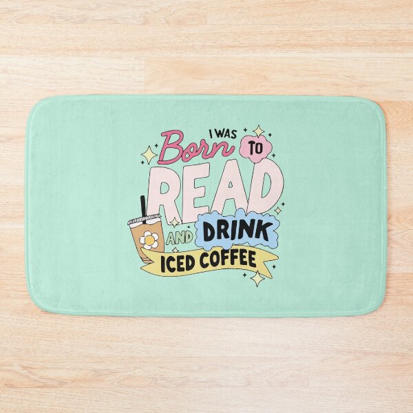 Item preview, I was born to read and drink iced coffee designed and sold by BrownHorse90s.