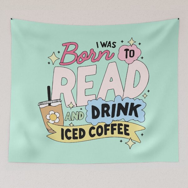 Item preview, I was born to read and drink iced coffee designed and sold by BrownHorse90s.