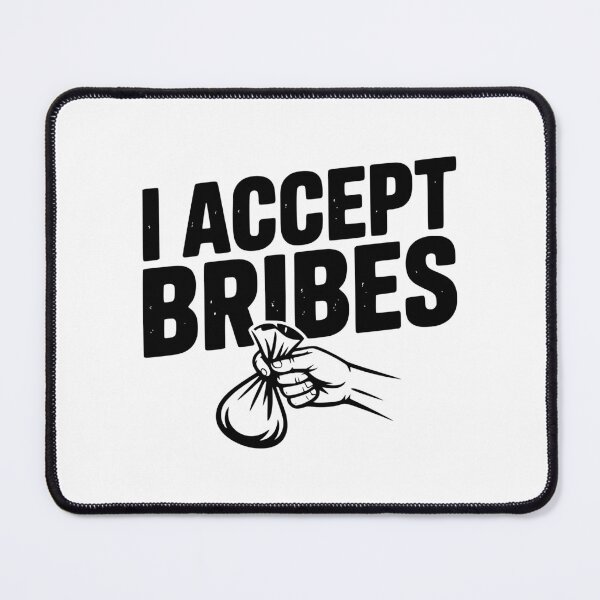 Item preview, I Accept Bribes designed and sold by Frank Ring.