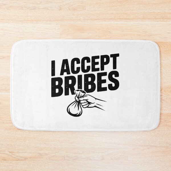 Item preview, I Accept Bribes designed and sold by Frank Ring.