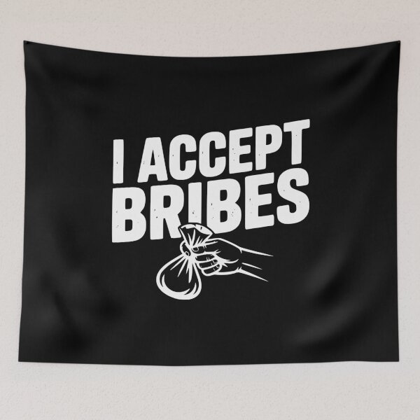 Item preview, I Accept Bribes designed and sold by Frank Ring.